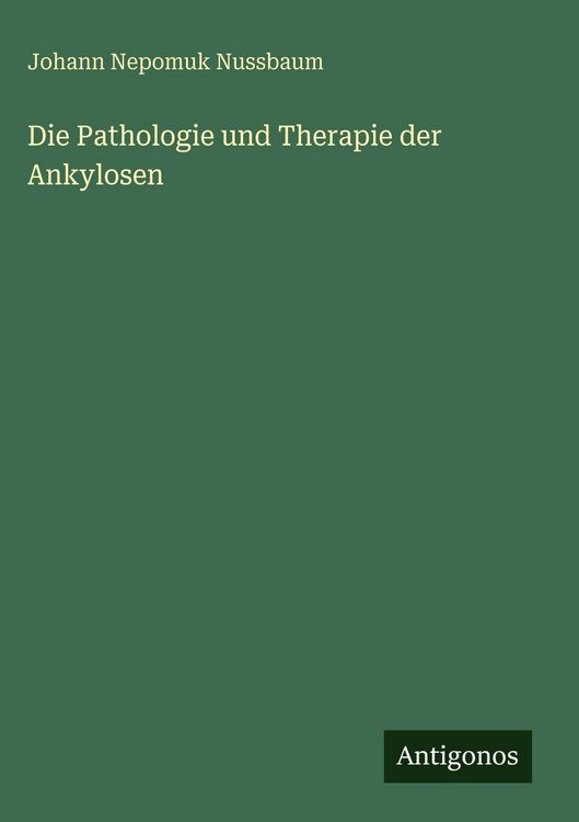 Produktbild: Die Pathologie und Therapie der Ankylosen