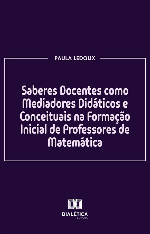Produktbild: Saberes Docentes como Mediadores Did&aacute;ticos e Conceituais na Forma&ccedil;&atilde;o Inicial de Professores de Matem&aacute;tica