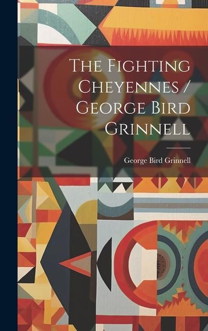 Produktbild: The Fighting Cheyennes / George Bird Grinnell