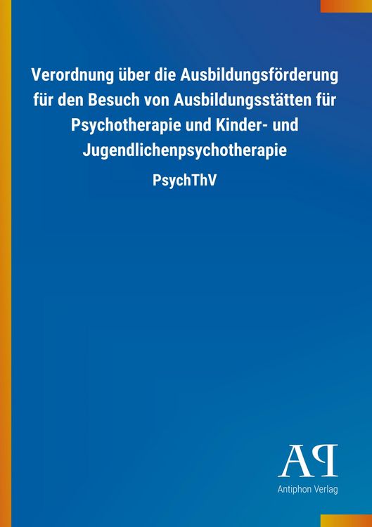 Produktbild: Verordnung &uuml;ber die Ausbildungsf&ouml;rderung f&uuml;r den Besuch von Ausbildungsst&auml;tten f&uuml;r Psychotherapie und Kinder- und Jugendlichenpsychotherapie