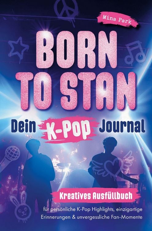 Produktbild: Born to stan - Dein K-Pop Journal. Kreatives Ausf&uuml;llbuch f&uuml;r pers&ouml;nliche K-Pop Highlights, einzigartige Erinnerungen und unvergessliche Fan-Momente