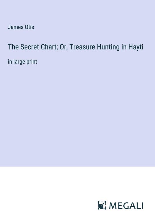 Produktbild: The Secret Chart; Or, Treasure Hunting in Hayti