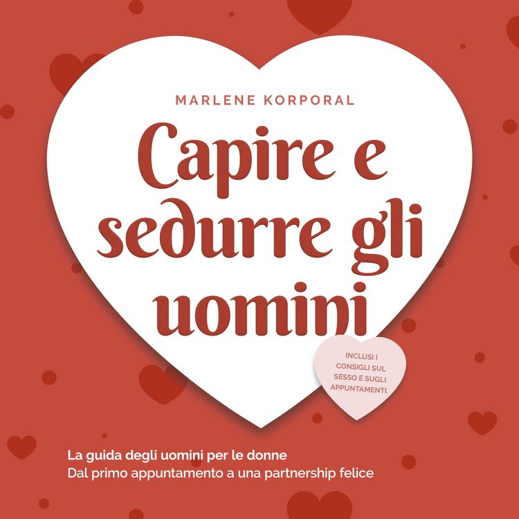 Produktbild: Capire e sedurre gli uomini: La guida degli uomini per le donne Dal primo appuntamento a una partnership felice - inclusi i consigli sul sesso e sugli appuntamenti.