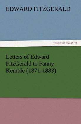 Produktbild: Letters of Edward FitzGerald to Fanny Kemble (1871-1883)