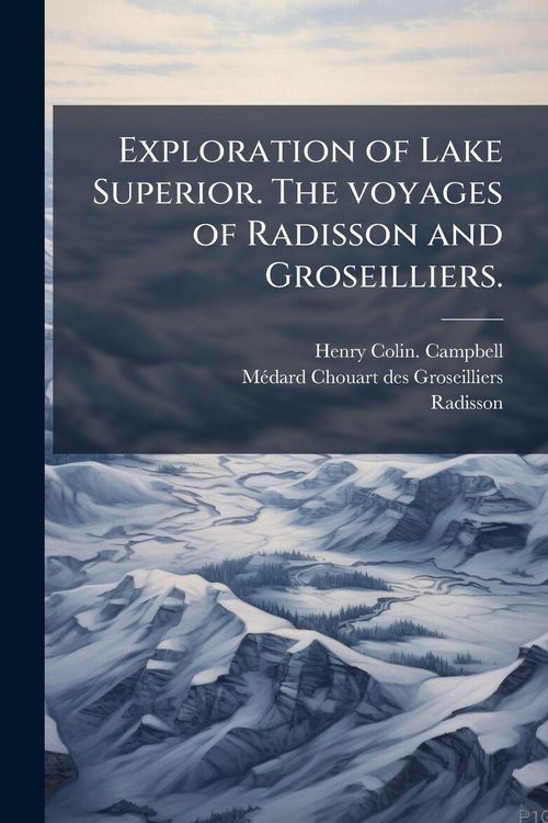 Produktbild: Exploration of Lake Superior. The voyages of Radisson and Groseilliers.