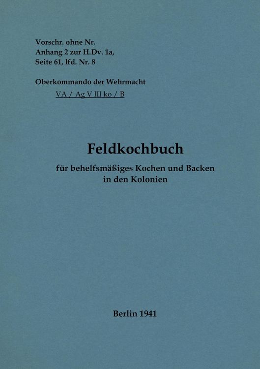Produktbild: Feldkochbuch f&uuml;r behelfsm&auml;&szlig;iges Kochen und Backen in den Kolonien