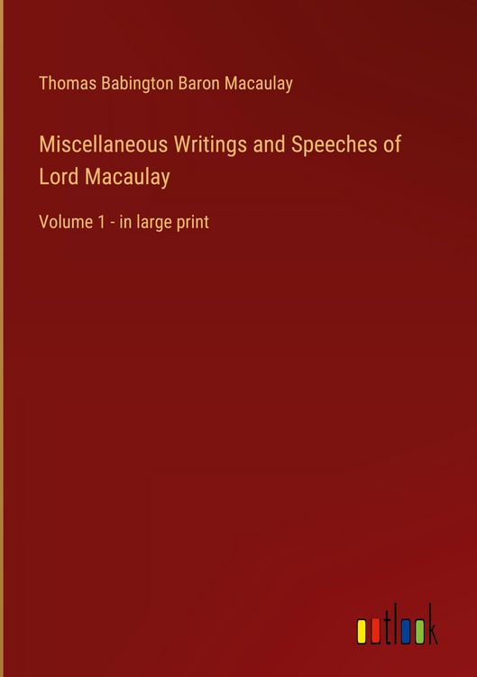 Produktbild: Miscellaneous Writings and Speeches of Lord Macaulay