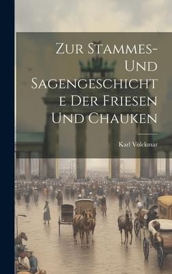 Produktbild: Zur Stammes- Und Sagengeschichte Der Friesen Und Chauken