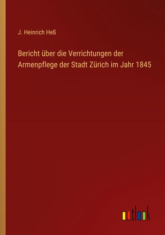 Produktbild: Bericht &uuml;ber die Verrichtungen der Armenpflege der Stadt Z&uuml;rich im Jahr 1845
