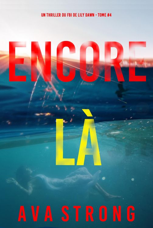 Produktbild: Encore l&agrave; (Un thriller du FBI de Lily Dawn -tome 4)
