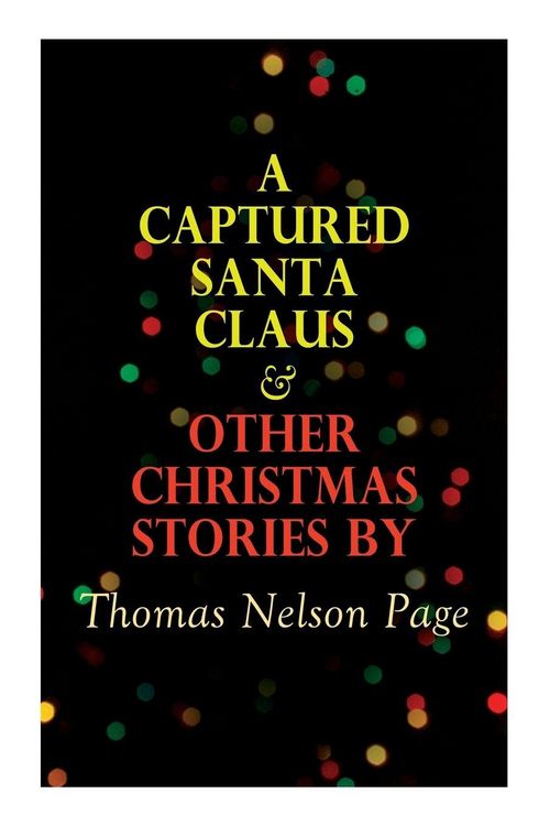 Produktbild: A Captured Santa Claus & Other Christmas Stories by Thomas Nelson Page