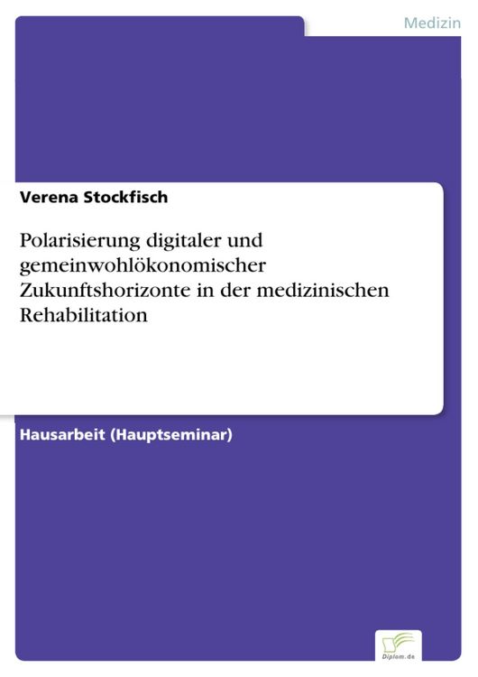 Produktbild: Polarisierung digitaler und gemeinwohl&ouml;konomischer Zukunftshorizonte in der medizinischen Rehabilitation