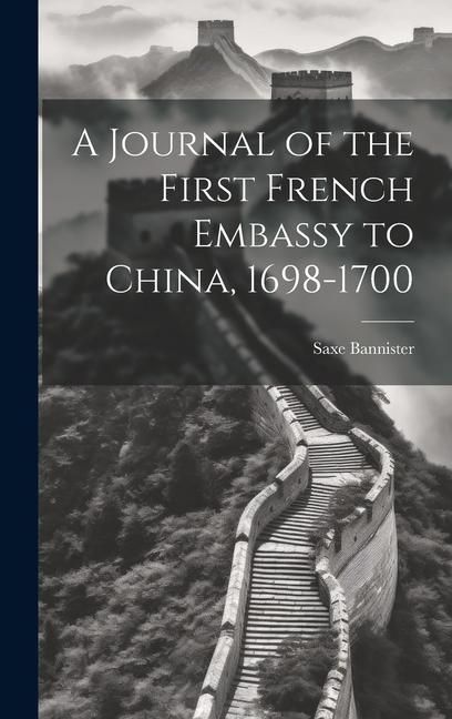 Produktbild: A Journal of the First French Embassy to China, 1698-1700