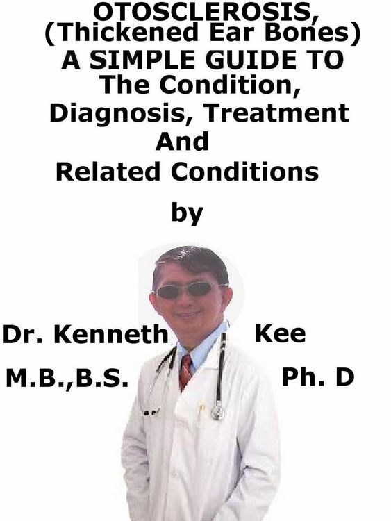 Produktbild: Otosclerosis, (Thickened Ear Bones) A Simple Guide To The Condition, Diagnosis, Treatment And Related Conditions