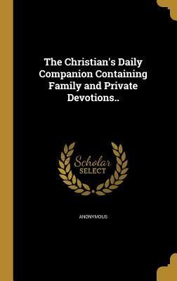 Produktbild: The Christian's Daily Companion Containing Family and Private Devotions..