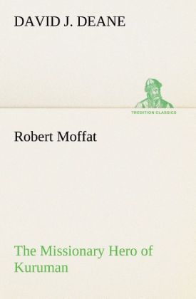 Produktbild: Robert Moffat The Missionary Hero of Kuruman