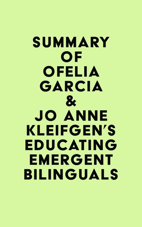 Produktbild: Summary of Ofelia Garcia & Jo Anne Kleifgen's Educating Emergent Bilinguals