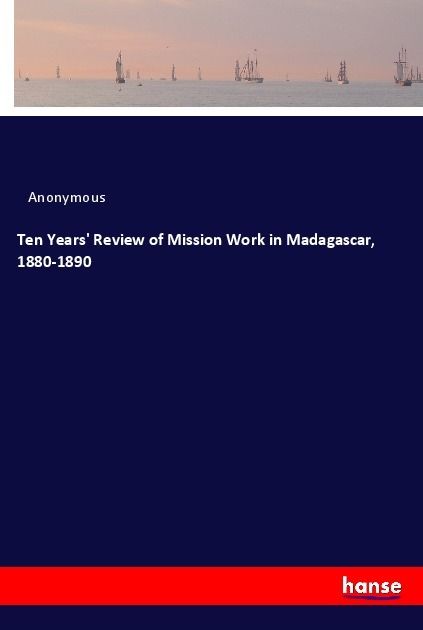 Produktbild: Ten Years' Review of Mission Work in Madagascar, 1880-1890