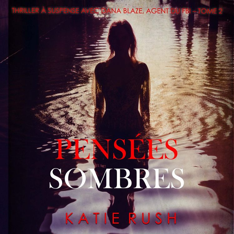 Produktbild: Pens&eacute;es sombres (Thriller &agrave; suspense avec Dana Blaze, agent du FBI &ndash; Tome 2)