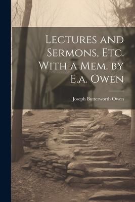 Produktbild: Lectures and Sermons, Etc. With a Mem. by E.a. Owen