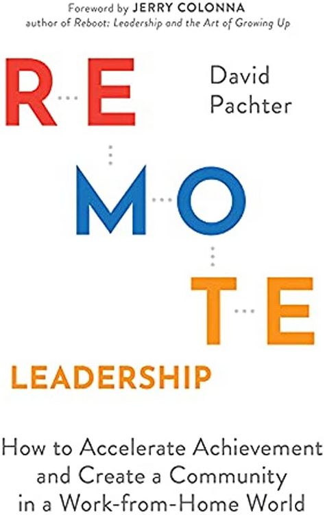 Produktbild: Remote Leadership: How to Accelerate Achievement and Create a Community in a Work-From-Home World