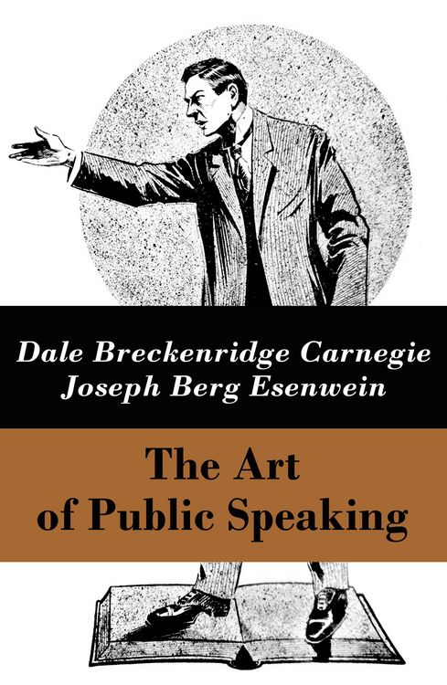 Produktbild: The Art of Public Speaking (The Unabridged Classic by Carnegie & Esenwein) (Annotated)