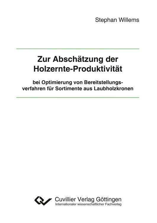 Produktbild: Zur Absch&auml;tzung der Holzernte-Produktivit&auml;t bei Optimierung von Bereitstellungsverfahren f&uuml;r Sortimente aus Laubholzkronen