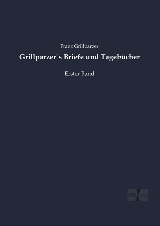 Produktbild: Grillparzer&acute;s Briefe und Tageb&uuml;cher