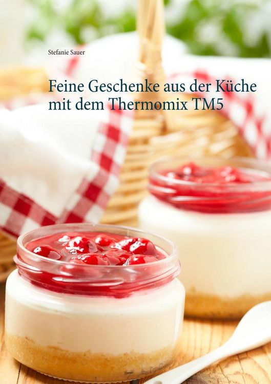 Produktbild: Feine Geschenke aus der K&uuml;che mit dem Thermomix TM5