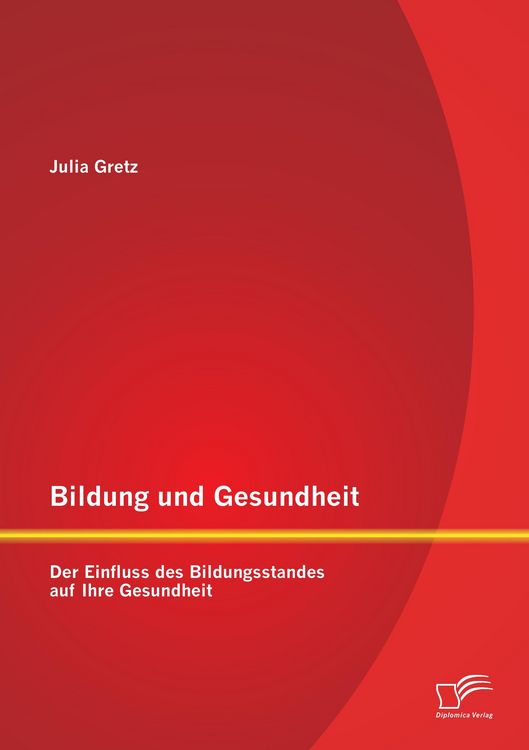 Produktbild: Bildung und Gesundheit: Der Einfluss des Bildungsstandes auf Ihre Gesundheit