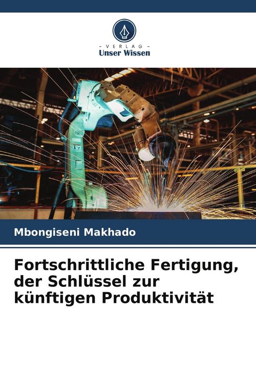 Produktbild: Fortschrittliche Fertigung, der Schl&uuml;ssel zur k&uuml;nftigen Produktivit&auml;t