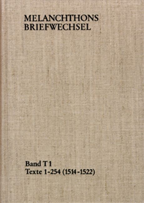 Produktbild: Melanchthons Briefwechsel / Band T 1: Texte 1-254 (1514&ndash;1522)