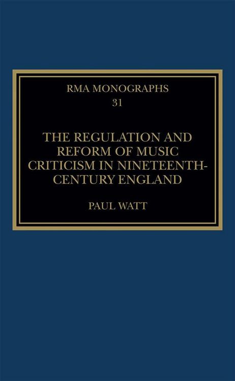 Produktbild: The Regulation and Reform of Music Criticism in Nineteenth-Century England