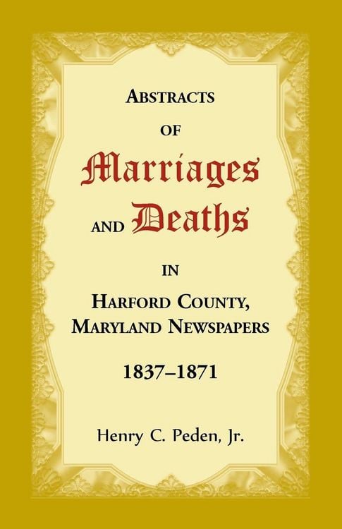 Produktbild: Abstracts of Marriages and Deaths in Harford County, Maryland Newspapers, 1837-1871