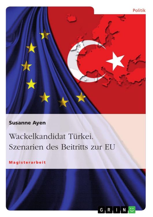 Produktbild: Wackelkandidat T&uuml;rkei - Szenarien des Beitritts zur EU