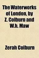 Produktbild: The Waterworks of London, by Z. Colburn and W.H. Maw