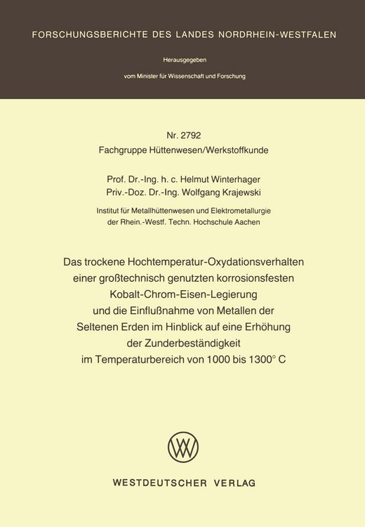 Produktbild: Das trockene Hochtemperatur-Oxydationsverhalten einer gro&szlig;technisch genutzten korrosionsfesten Kobalt-Chrom-Eisen-Legierung und die Einflu&szlig;nahme von Metallen der Seltenen Erden im Hinblick auf eine Erh&ouml;hung der Zunderbest&auml;ndigkeit im Temperaturbereich von 1000 bis 1300&deg;C