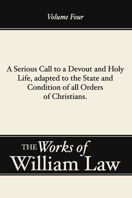Produktbild: A Serious Call to a Devout and Holy Life, adapted to the State and Condition of all Orders of Christians, Volume 4