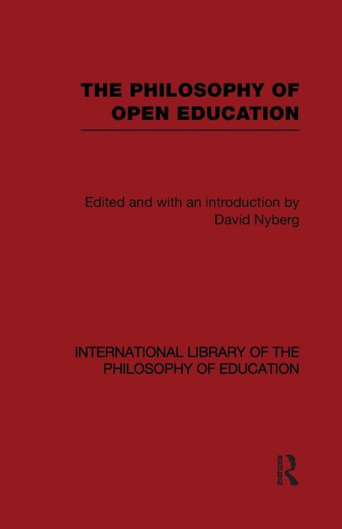 Produktbild: The Philosophy of Open Education (International Library of the Philosophy of Education Volume 15)