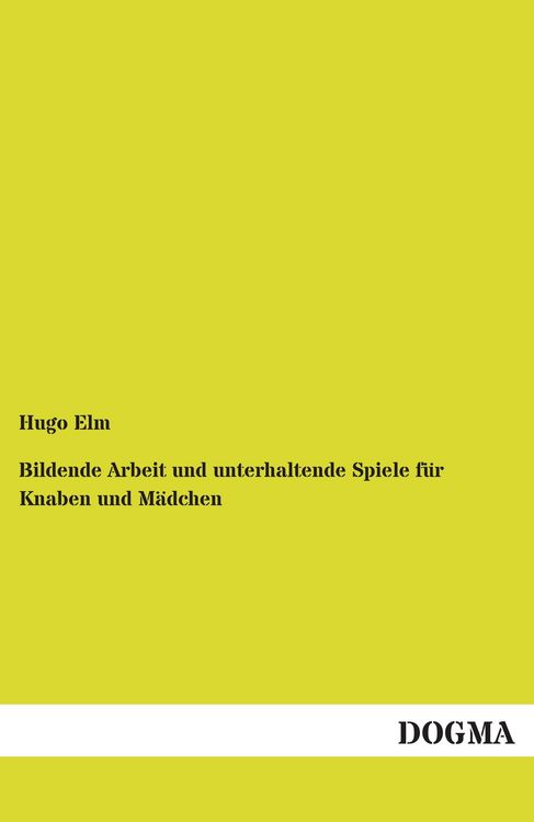 Produktbild: Bildende Arbeit und unterhaltende Spiele f&uuml;r Knaben und M&auml;dchen