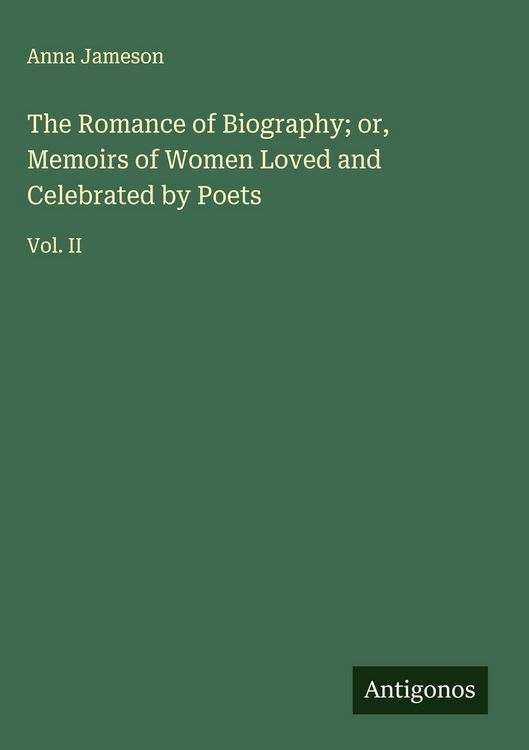 Produktbild: The Romance of Biography; or, Memoirs of Women Loved and Celebrated by Poets