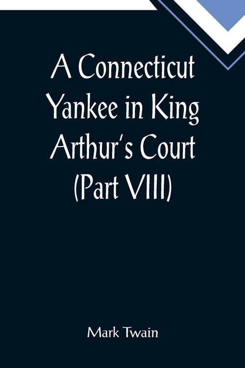 Produktbild: A Connecticut Yankee in King Arthur's Court (Part VIII)