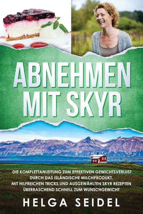 Produktbild: Abnehmen mit Skyr. Die Komplettanleitung zum effektiven Gewichtsverlust durch das isl&auml;ndische Milchprodukt. Mit hilfreichen Tricks und ausgew&auml;hlten Skyr Rezepten &uuml;berraschend schnell zum Wunschgewicht