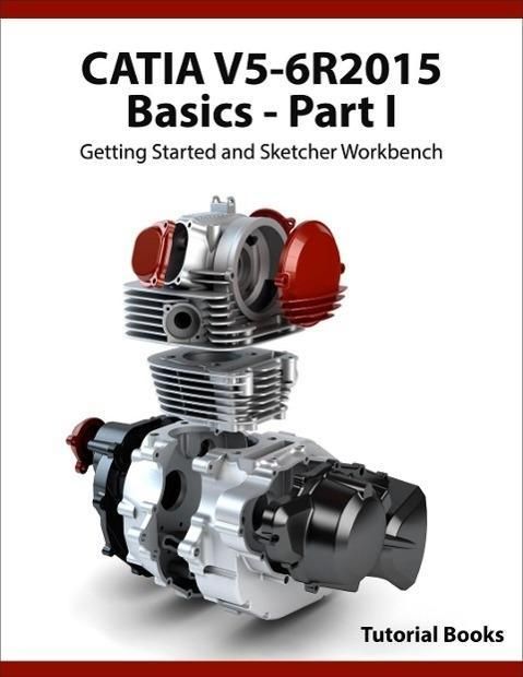 Produktbild: CATIA V5-6R2015 Basics - Part I : Getting Started and Sketcher Workbench