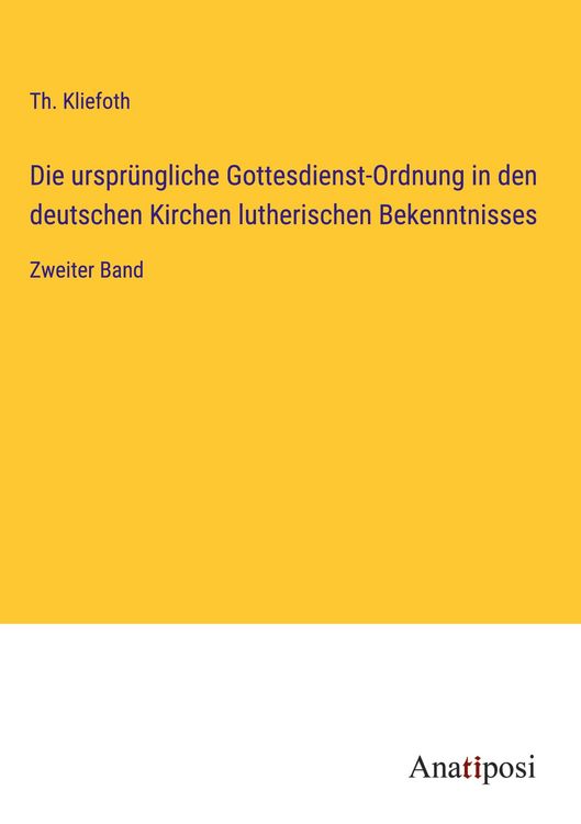 Produktbild: Die urspr&uuml;ngliche Gottesdienst-Ordnung in den deutschen Kirchen lutherischen Bekenntnisses