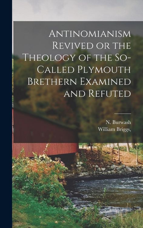 Produktbild: Antinomianism Revived or the Theology of the So-Called Plymouth Brethern Examined and Refuted