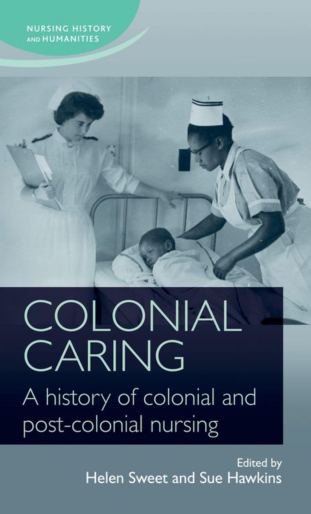 Produktbild: Colonial caring: A history of colonial and post-colonial nursing