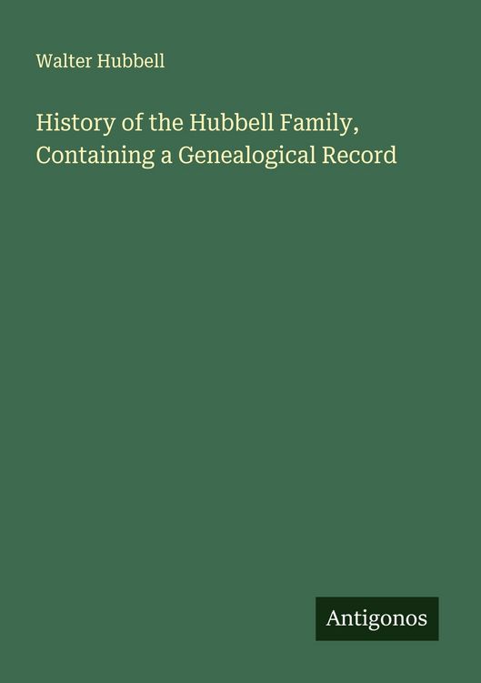 Produktbild: History of the Hubbell Family, Containing a Genealogical Record