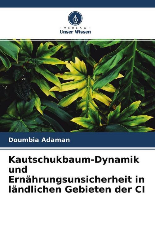 Produktbild: Kautschukbaum-Dynamik und Ern&auml;hrungsunsicherheit in l&auml;ndlichen Gebieten der CI
