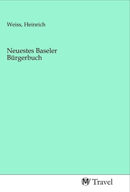 Produktbild: Neuestes Baseler B&uuml;rgerbuch